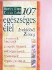 Borics Kata - 107 egészséges étel [antikvár]