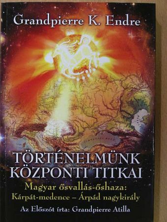 Grandpierre Attila - Történelmünk központi titkai [antikvár]