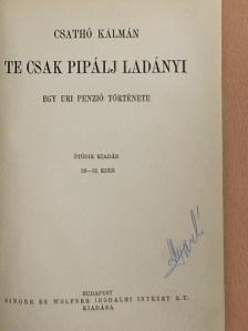 Csathó Kálmán - Te csak pipálj Ladányi [antikvár]