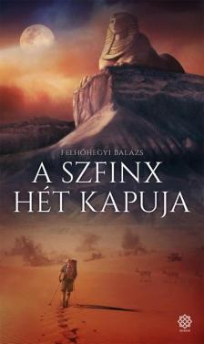 Felhőhegyi Balázs - A Szfinx hét kapuja [antikvár]