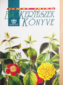 Tamás Enikő - Biokertészek könyve [antikvár]