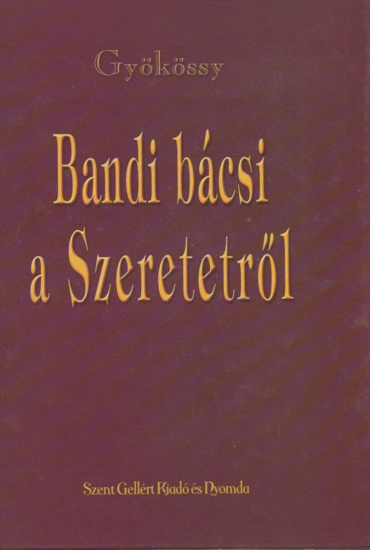 GYÖKÖSSY ENDRE - Bandi bácsi a Szeretetről [antikvár]
