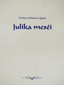 Ursinyi Julianna Ágnes - Julika meséi [antikvár]
