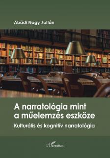 ABÁDI NAGY ZOLTÁN - A narratológia mint a műelemzés eszköze
