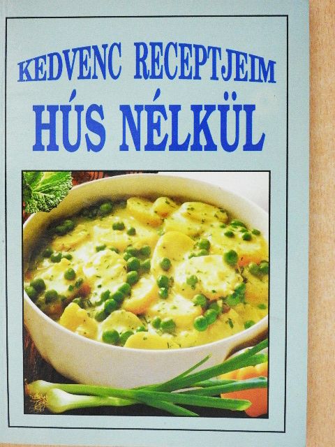 Kedvenc receptjeim - Hús nélkül [antikvár]