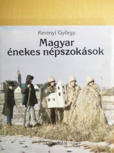 Kerényi György - Magyar énekes népszokások [antikvár]