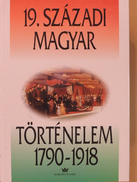 Csorba László - 19. századi magyar történelem 1790-1918 [antikvár]