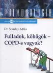 Dr. Somfay Attila - Fulladok, köhögök - COPD-s vagyok? [antikvár]
