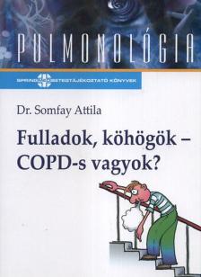 Dr. Somfay Attila - Fulladok, köhögök - COPD-s vagyok? [antikvár]