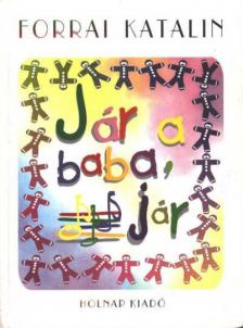 Forrai Katalin - Jár a baba, jár [antikvár]