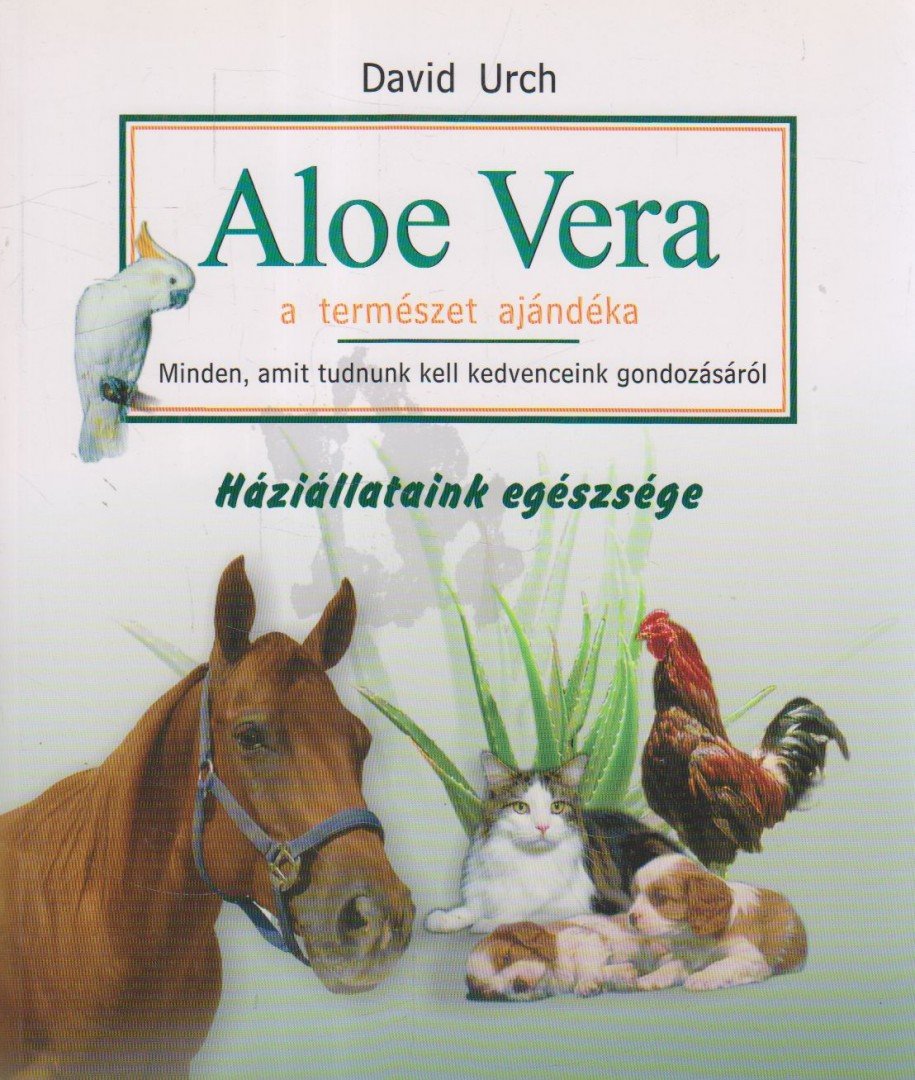 URCH, DAVID - Aloe Vera a természet ajándéka [antikvár]