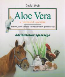 URCH, DAVID - Aloe Vera a természet ajándéka [antikvár]