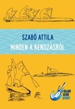 Szabó Attila - Minden a kenuzásról [eKönyv: epub, mobi]