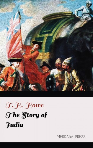 Howe T.H. - The Story of India [eKönyv: epub, mobi]