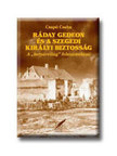 Csapó Csaba - Ráday Gedeon és a szegedi királyi biztosság - A "betyárvilág" felszámolása