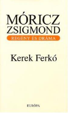 Móricz Zsigmond - KEREK FERKÓ