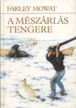 MOWAT, FARLEY - A mészárlás tengere [antikvár]