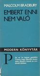 Bradbury, Malcolm - Embert enni nem való [antikvár]
