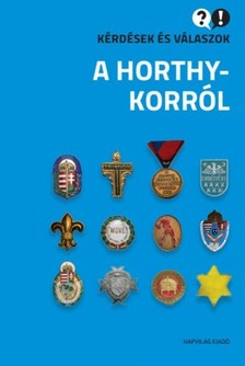 Balázs Egry Gábor-Ignácz Károly-Konok Péter-Sipos - Kérdések és válaszok a Horthy-korról  [eKönyv: epub, mobi]