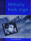Forró Miklós - Mihály kék ege [antikvár]