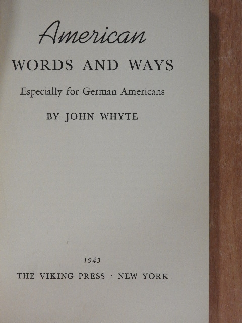 John Whyte - American Words and Ways [antikvár]