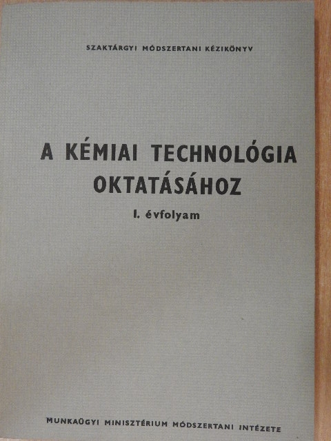 Eszenyi Lajosné - Szaktárgyi módszertani kézikönyv a kémiai technológia oktatásához I. [antikvár]