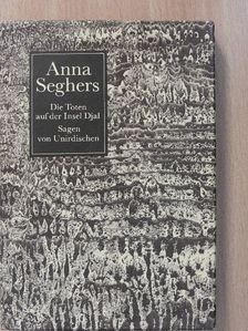 Anna Seghers - Die Toten auf der Insel Djal/Sagen von Unirdischen [antikvár]