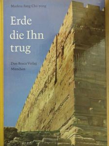 Markus Fang Che-Yong - Erde die Ihn trug [antikvár]