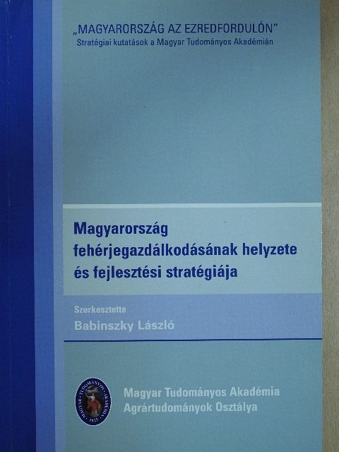 Babinszky László - Magyarország fehérjegazdálkodásának helyzete és fejlesztési stratégiája (dedikált példány) [antikvár]