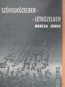 Borcsa János - Szövegközelben-létközelben [antikvár]