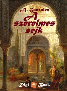 A. Gonzalez - A szerelmes sejk [eKönyv: epub, mobi]