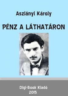 Aszlányi Károly - Pénz a láthatáron [eKönyv: epub, mobi]