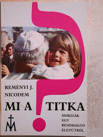 Reményi J. Nicodem - Mi a titka? [antikvár]