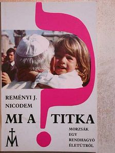 Reményi J. Nicodem - Mi a titka? [antikvár]