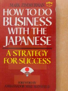 Mark Zimmerman - How to do Business with the Japanese [antikvár]