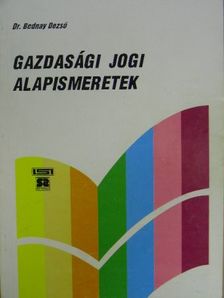 Dr. Bednay Dezső - Gazdasági jogi alapismeretek [antikvár]