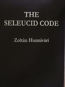 Hunnivári Zoltán - The Seleucid Code [antikvár]
