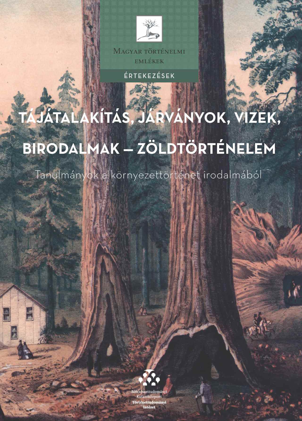 Balogh Róbert[szerk.]-Bodovics Éva[szerk.]-Demeter Gábor[szerk.]-Erdélyi Mátyás[szerk.]-Eszik Veronika[szerk.]-Vadas András[szerk.] - Tájátalakítás, járványok, vizek, birodalmak - zöldtörténelem - Tanulmányok a környezettörténet iroda