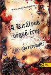 Abercrombie, Joe - A királyok végső érve (Az első törvény 3. könyv) - PUHA BORÍTÓS