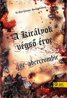 Abercrombie, Joe - A királyok végső érve (Az első törvény 3. könyv) - PUHA BORÍTÓS