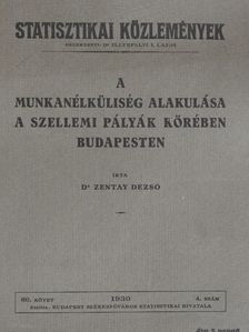 Dr. Zentay Dezső - A munkanélküliség alakulása a szellemi pályák körében Budapesten [antikvár]