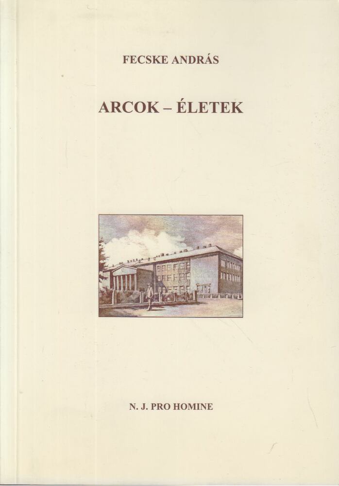 Fecske András - Arcok - életek [antikvár]