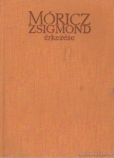 Móricz Miklós - Móricz Zsigmond érkezése [antikvár]