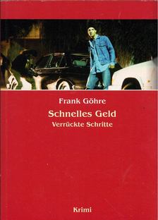 Frank Göhre - Schnelles Geld [antikvár]