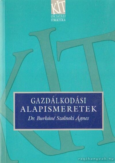 Dr. Burkáné Szolnoki Ágnes - Gazdálkodási alapismeretek [antikvár]