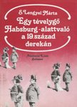 S. Lengyel Márta - Egy tévelygő Habsburg-alattvaló a 19. század derekán [antikvár]