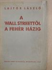 Lajtor László - A Wall Streettől a Fehér Házig [antikvár]