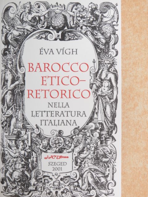 Éva Vígh - Barocco Etico-Retorico nella Letteratura Italiana [antikvár]