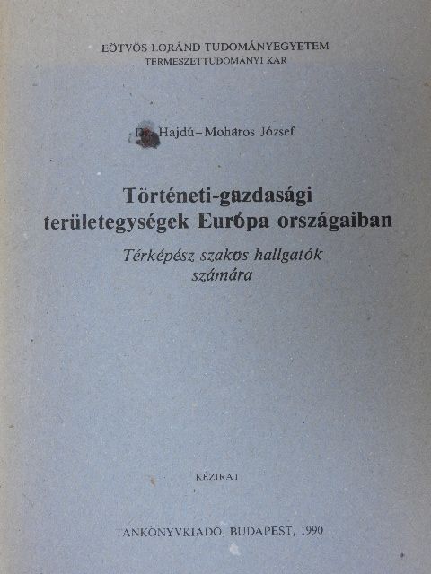 Dr. Hajdú-Moharos József - Történeti-gazdasági területegységek Európa országaiban [antikvár]