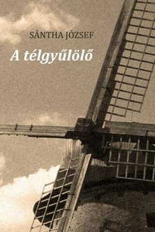 Sántha József - A télgyűlölő [antikvár]